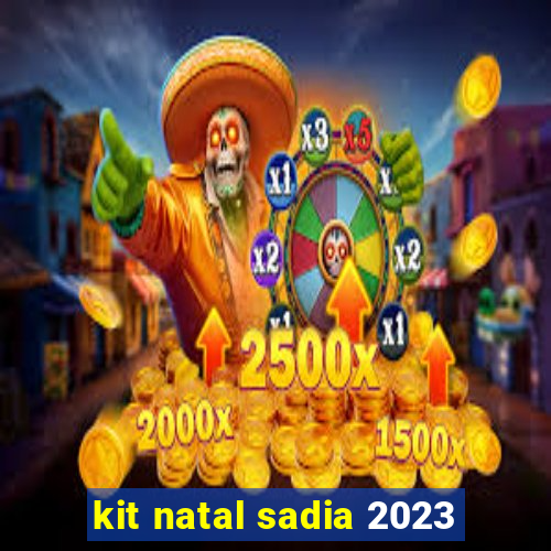 kit natal sadia 2023